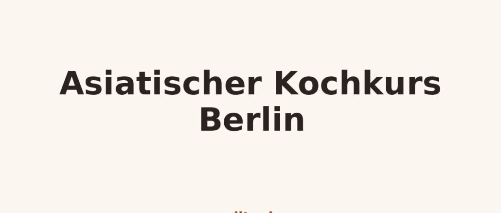 Kochkurs-Grafik: Asiatischer Kochkurs Berlin auf miito.de