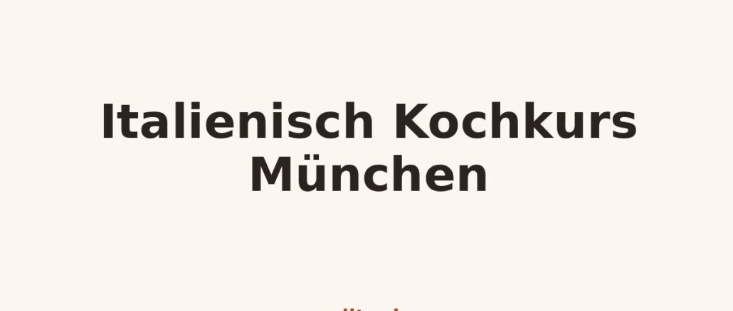 Kochkurs-Grafik: Italienisch Kochkurs München auf miito.de