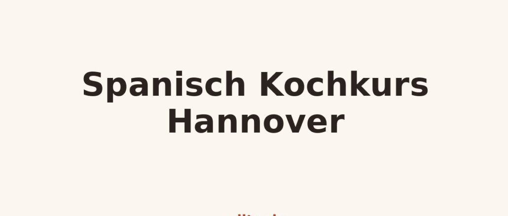 Kochkurs-Grafik: Spanisch Kochkurs Hannover auf miito.de